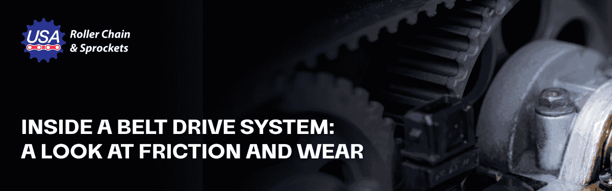 Inside a Belt Drive: A Look at Friction and Wear [+ FAQs]