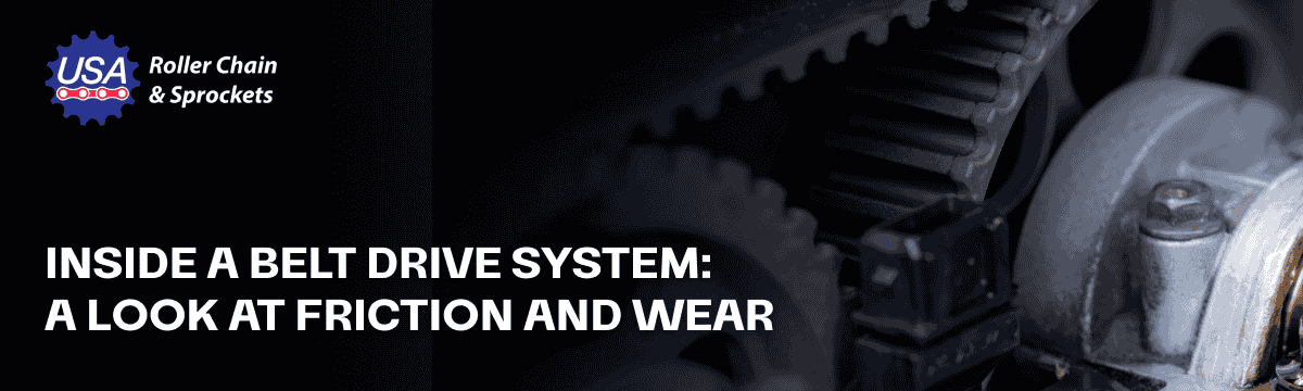 Inside a Belt Drive: A Look at Friction and Wear [+ FAQs]