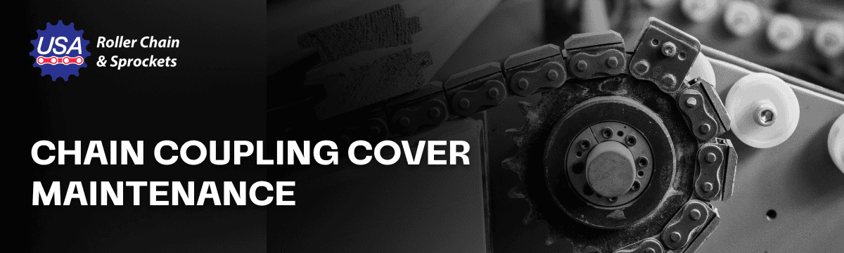 Chain Coupling Cover Maintenance: A No-Fuss Guide