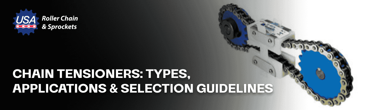 Chain Tensioners: Types, Applications & Selection Guidelines