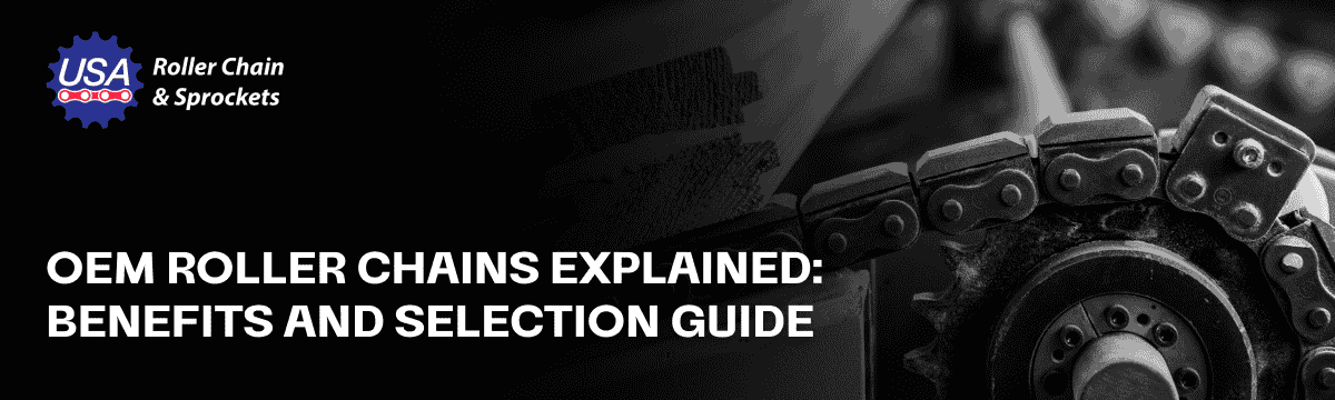 OEM Roller Chains Explained: Benefits and Selection Guide
