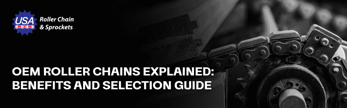 OEM Roller Chains Explained: Benefits and Selection Guide