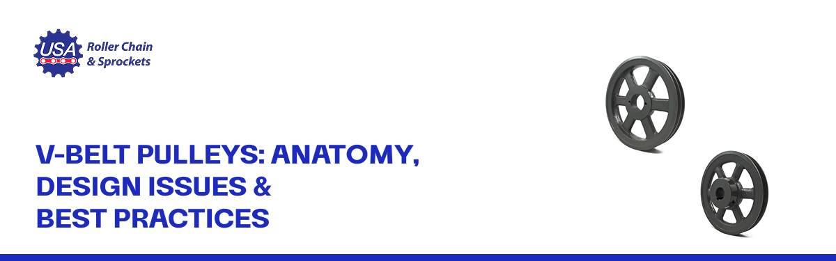 V-Belt Pulleys: Anatomy, Design Issues & Best Practices