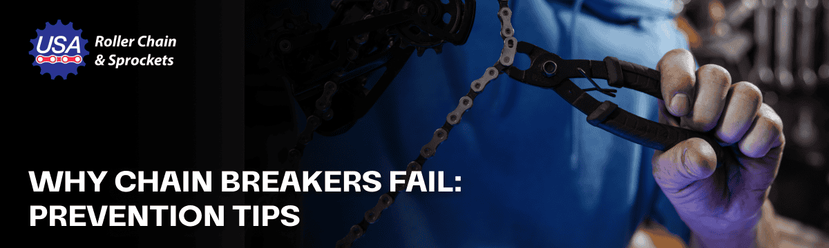 Chain Breaker Fails: Causes, Prevention Tips & FAQs