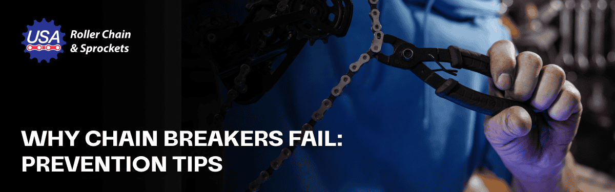 Chain Breaker Fails: Causes, Prevention Tips & FAQs
