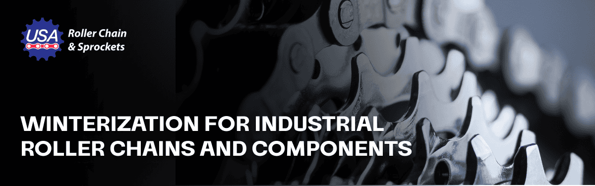 Winterization for Industrial Roller Chains and Components